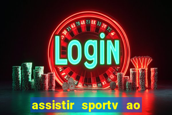 assistir sportv ao vivo agora